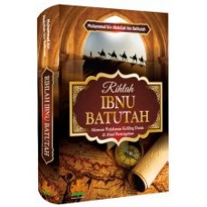 Rihlah Ibnu Bathuthah: Memoar Perjalanan Keliling Dunia di Abad Pertengahan | Muhammad Bin Abdullah Bin Bathuthah
