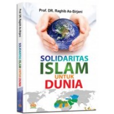 Solidaritas Islam untuk Dunia | Prof. DR. Raghib As-Sirjani